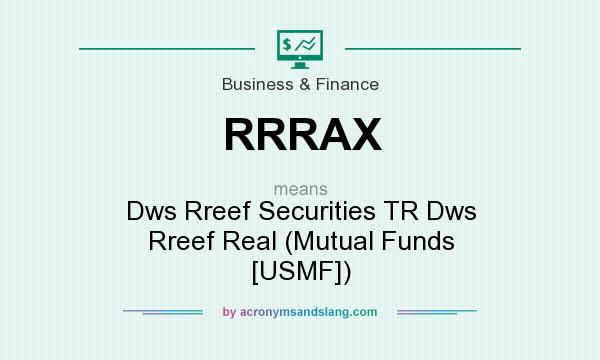 What does RRRAX mean? It stands for Dws Rreef Securities TR Dws Rreef Real (Mutual Funds [USMF])