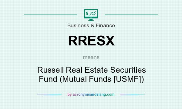 What does RRESX mean? It stands for Russell Real Estate Securities Fund (Mutual Funds [USMF])