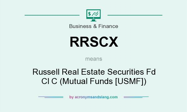 What does RRSCX mean? It stands for Russell Real Estate Securities Fd Cl C (Mutual Funds [USMF])