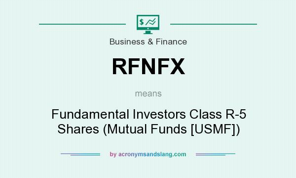What does RFNFX mean? It stands for Fundamental Investors Class R-5 Shares (Mutual Funds [USMF])