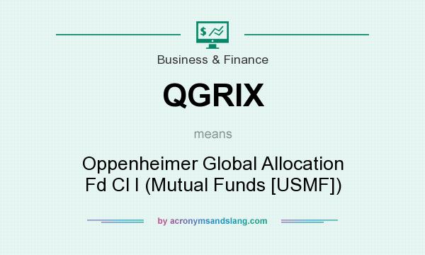 What does QGRIX mean? It stands for Oppenheimer Global Allocation Fd Cl I (Mutual Funds [USMF])
