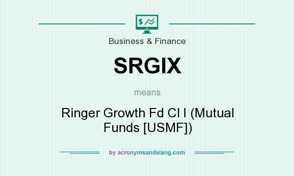 What does SRGIX mean? It stands for Ringer Growth Fd Cl I (Mutual Funds [USMF])