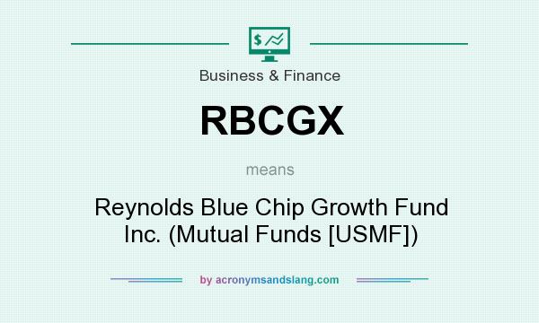 What does RBCGX mean? It stands for Reynolds Blue Chip Growth Fund Inc. (Mutual Funds [USMF])