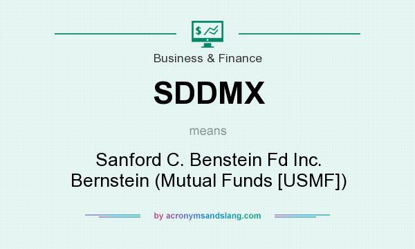 What does SDDMX mean? It stands for Sanford C. Benstein Fd Inc. Bernstein (Mutual Funds [USMF])