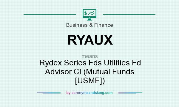 What does RYAUX mean? It stands for Rydex Series Fds Utilities Fd Advisor Cl (Mutual Funds [USMF])
