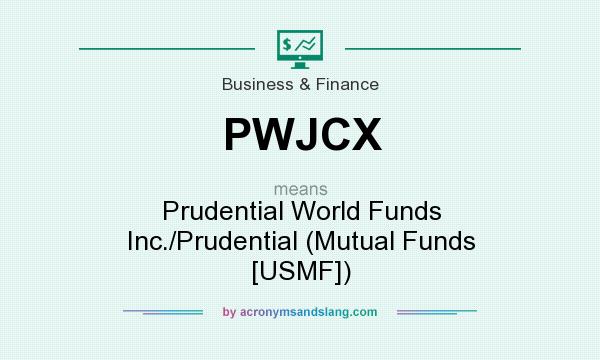 What does PWJCX mean? It stands for Prudential World Funds Inc./Prudential (Mutual Funds [USMF])