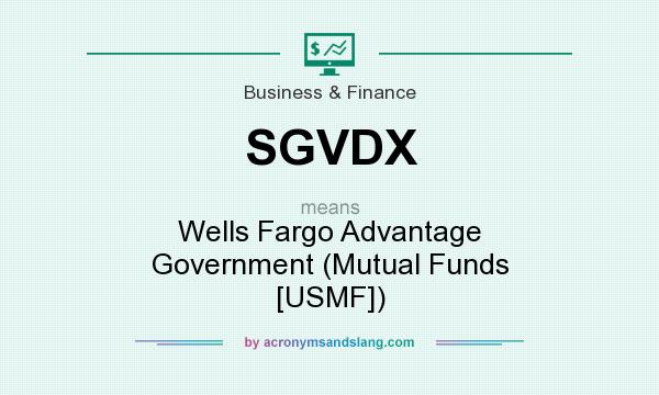 What does SGVDX mean? It stands for Wells Fargo Advantage Government (Mutual Funds [USMF])