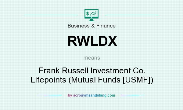 What does RWLDX mean? It stands for Frank Russell Investment Co. Lifepoints (Mutual Funds [USMF])