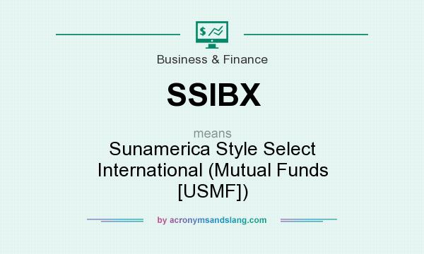 What does SSIBX mean? It stands for Sunamerica Style Select International (Mutual Funds [USMF])