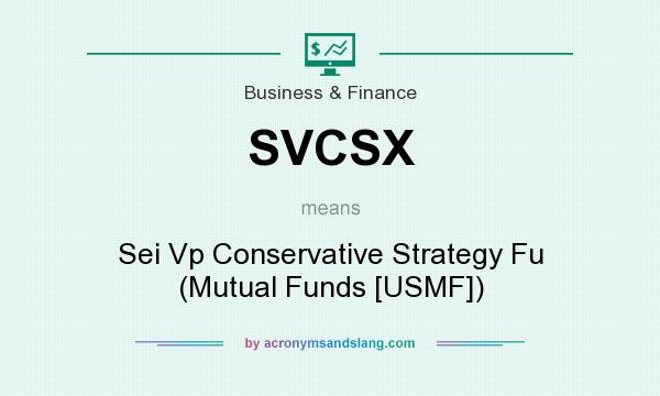 What does SVCSX mean? It stands for Sei Vp Conservative Strategy Fu (Mutual Funds [USMF])