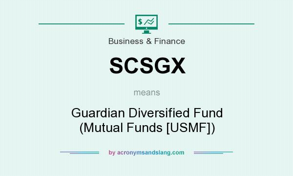 What does SCSGX mean? It stands for Guardian Diversified Fund (Mutual Funds [USMF])