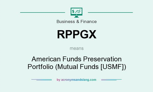 What does RPPGX mean? It stands for American Funds Preservation Portfolio (Mutual Funds [USMF])