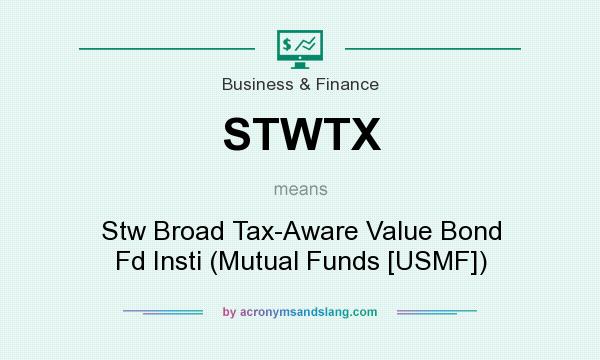 What does STWTX mean? It stands for Stw Broad Tax-Aware Value Bond Fd Insti (Mutual Funds [USMF])