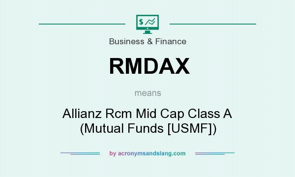 What does RMDAX mean? It stands for Allianz Rcm Mid Cap Class A (Mutual Funds [USMF])