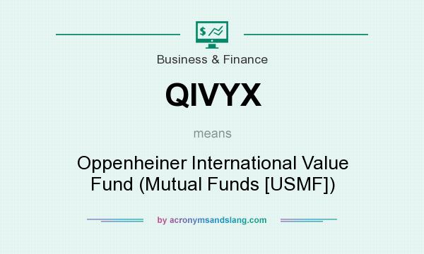 What does QIVYX mean? It stands for Oppenheiner International Value Fund (Mutual Funds [USMF])
