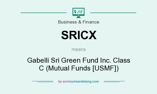 What does SRICX mean? It stands for Gabelli Sri Green Fund Inc. Class C (Mutual Funds [USMF])