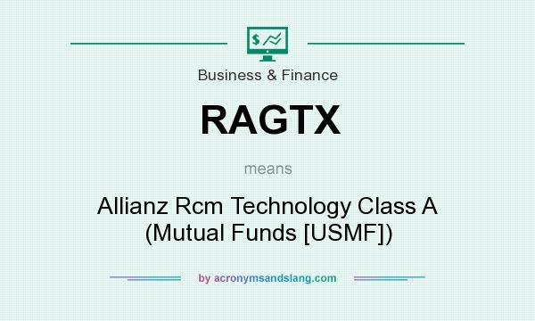 What does RAGTX mean? It stands for Allianz Rcm Technology Class A (Mutual Funds [USMF])