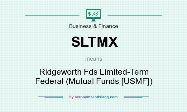What does SLTMX mean? It stands for Ridgeworth Fds Limited-Term Federal (Mutual Funds [USMF])