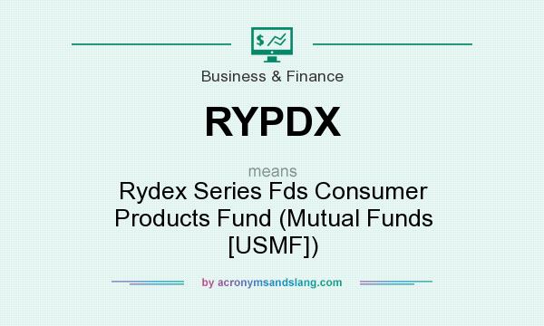 What does RYPDX mean? It stands for Rydex Series Fds Consumer Products Fund (Mutual Funds [USMF])