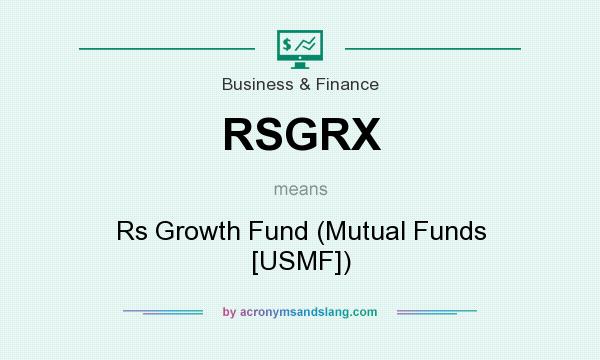 What does RSGRX mean? It stands for Rs Growth Fund (Mutual Funds [USMF])