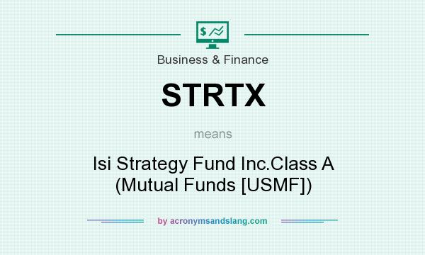 What does STRTX mean? It stands for Isi Strategy Fund Inc.Class A (Mutual Funds [USMF])
