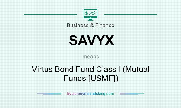 What does SAVYX mean? It stands for Virtus Bond Fund Class I (Mutual Funds [USMF])