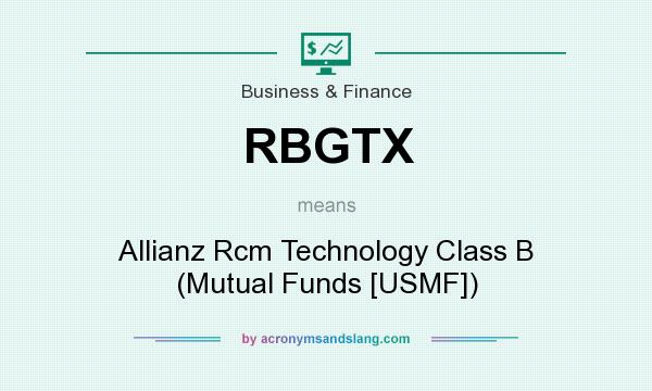 What does RBGTX mean? It stands for Allianz Rcm Technology Class B (Mutual Funds [USMF])