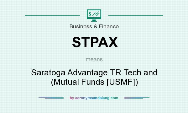 What does STPAX mean? It stands for Saratoga Advantage TR Tech and (Mutual Funds [USMF])