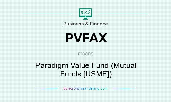 What does PVFAX mean? It stands for Paradigm Value Fund (Mutual Funds [USMF])