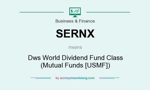 What does SERNX mean? It stands for Dws World Dividend Fund Class (Mutual Funds [USMF])