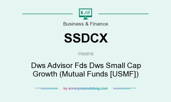 What does SSDCX mean? It stands for Dws Advisor Fds Dws Small Cap Growth (Mutual Funds [USMF])