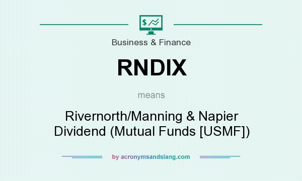 What does RNDIX mean? It stands for Rivernorth/Manning & Napier Dividend (Mutual Funds [USMF])