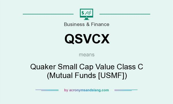 What does QSVCX mean? It stands for Quaker Small Cap Value Class C (Mutual Funds [USMF])