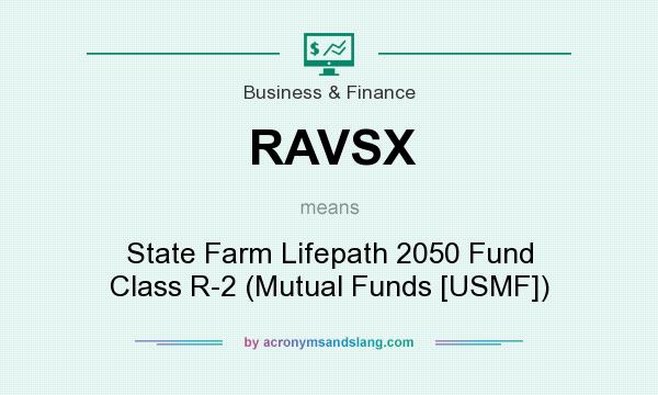 What does RAVSX mean? It stands for State Farm Lifepath 2050 Fund Class R-2 (Mutual Funds [USMF])