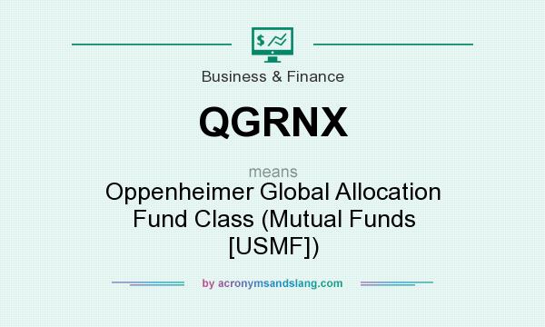 What does QGRNX mean? It stands for Oppenheimer Global Allocation Fund Class (Mutual Funds [USMF])
