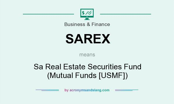 What does SAREX mean? It stands for Sa Real Estate Securities Fund (Mutual Funds [USMF])