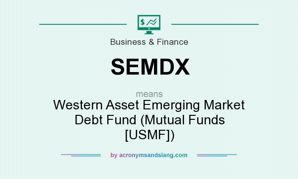 What does SEMDX mean? It stands for Western Asset Emerging Market Debt Fund (Mutual Funds [USMF])