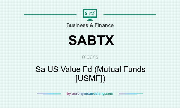What does SABTX mean? It stands for Sa US Value Fd (Mutual Funds [USMF])