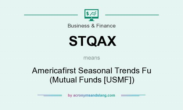 What does STQAX mean? It stands for Americafirst Seasonal Trends Fu (Mutual Funds [USMF])