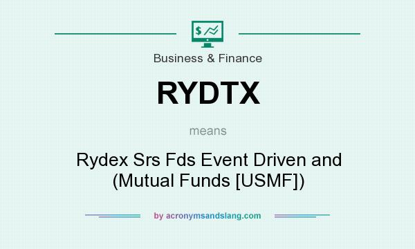 What does RYDTX mean? It stands for Rydex Srs Fds Event Driven and (Mutual Funds [USMF])