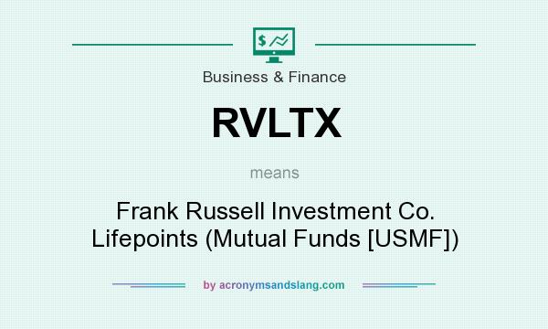 What does RVLTX mean? It stands for Frank Russell Investment Co. Lifepoints (Mutual Funds [USMF])