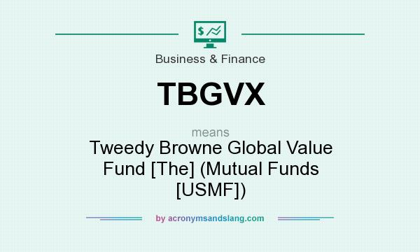 What does TBGVX mean? It stands for Tweedy Browne Global Value Fund [The] (Mutual Funds [USMF])