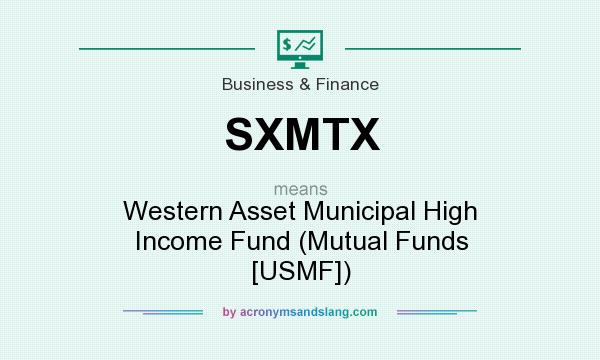 What does SXMTX mean? It stands for Western Asset Municipal High Income Fund (Mutual Funds [USMF])