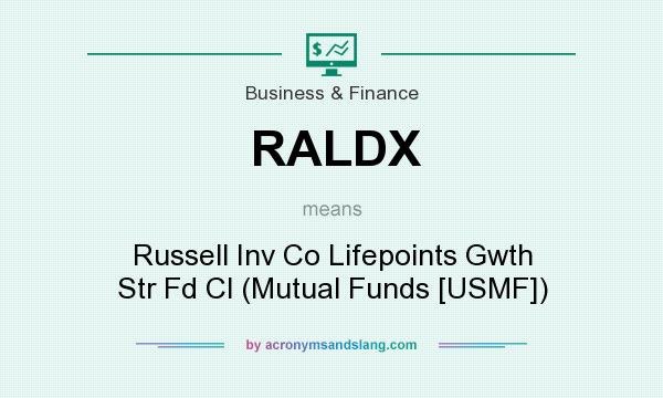 What does RALDX mean? It stands for Russell Inv Co Lifepoints Gwth Str Fd Cl (Mutual Funds [USMF])