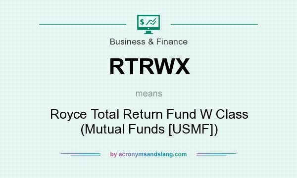 What does RTRWX mean? It stands for Royce Total Return Fund W Class (Mutual Funds [USMF])
