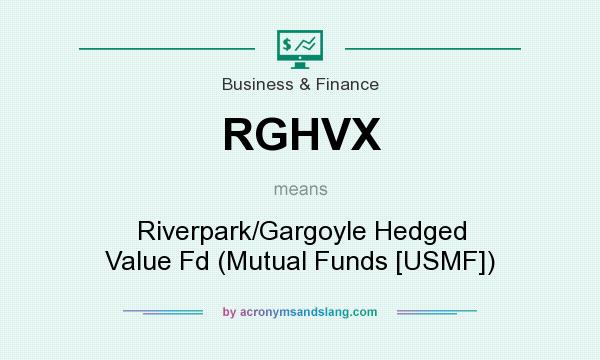 What does RGHVX mean? It stands for Riverpark/Gargoyle Hedged Value Fd (Mutual Funds [USMF])