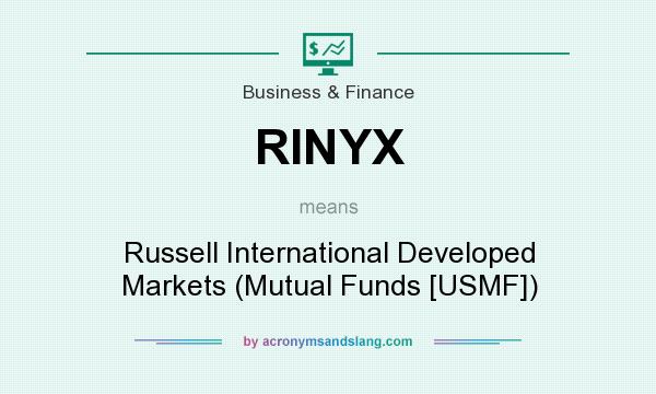 What does RINYX mean? It stands for Russell International Developed Markets (Mutual Funds [USMF])