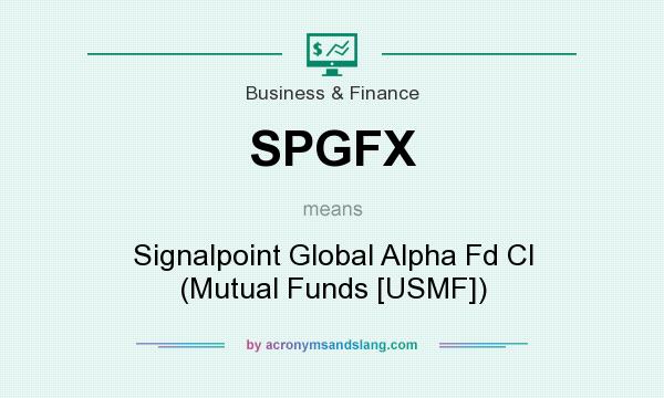 What does SPGFX mean? It stands for Signalpoint Global Alpha Fd Cl (Mutual Funds [USMF])