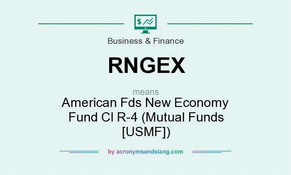 What does RNGEX mean? It stands for American Fds New Economy Fund Cl R-4 (Mutual Funds [USMF])