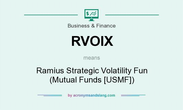 What does RVOIX mean? It stands for Ramius Strategic Volatility Fun (Mutual Funds [USMF])